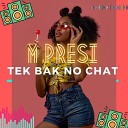 M Presi - Tek Bak No Chat