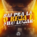 MC Fefe Original Mano DJ - Sai pra L o Bega Meu Lugar