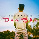 Vedansh pandey - Dua Bhi