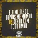 MC GW DJ LW - Ela Me Olhou Depois Me Mamou Vs Senta Com Todo…