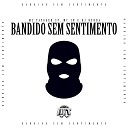 Mc Taygger SP MC JN Dj D dda feat De Olho no… - Bandido Sem Sentimento