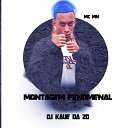 Mc Mn DJ Kaue Da ZO - Montagem Fenomenal
