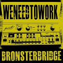 Bronster Bridge - We Need to Work Sneaky Kot Remix