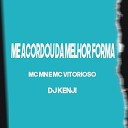 Mc Mn MC Vitorioso DJ Kenji - Me Acordou da Melhor Forma
