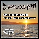 CarlosAM - Sunrise to Sunset Original mix