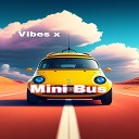 Vibes X - Mini Bus