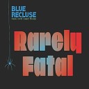 Blue Recluse - Stop These Teardrops