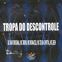 DJ DAVI ORIGINAL MC DRUW MC MONACELI MC CR DA CAPITAL MC… - Tropa do Descontrole