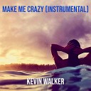 Kevin Walker - Make Me Crazy Instrumental