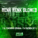 DJ TENEBROSO ORIGINAL DJ Rafinha dz7 - Renk Renk Slowed