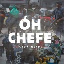 Chow Mende - Oh Chefe