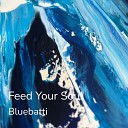 Bluebatti - Feed Your Soul Extended Mix