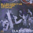 BLAZE DIRECTOR Tempotem feat Titomahi - BASS РФ Instrumental