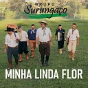Grupo Surunga o - Minha Linda Flor