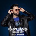 Maxim Zavidia - Ready Full Version