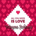 Johnny Wayne - I Need You