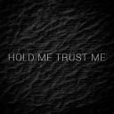 Алексей Психический - Hold Me Trust Me