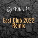 Dj Viktor P - East Club 2022 Remix