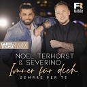 Noel Terhorst Severino - Immer f r dich Sempre Per Te Daniel Troha RMX