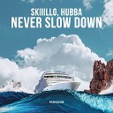 SKIIILLO HUBBA - Never Slow Down