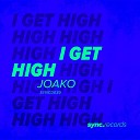 joako - I Get High Original Mix