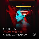 Orkidea feat Lowland - From Within Extended Mix