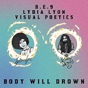 B E 9 Lydia Lyon Visual Poetics - Body Will Drown