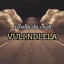 Xwalla Da cash - Vuli Ndlela