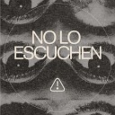 L H scz - No Lo Escuchen feat Cartel Cruce o Inc