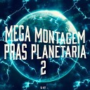DJ Nz7 - Mega Montagem Pras Planetaria 2