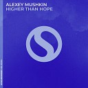 Alexey Mushkin - Higher Than Hope Extended Mix