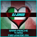 Dj Junior HUN - Sara Perche Ti Amo Instrumental Mix