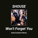 Shouse - Won t Forget You Sasha Goodman Remix
