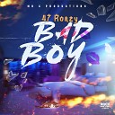 47 Ronzy - Bad Boy