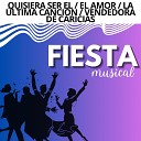 Fiesta Musical - Quisiera Ser el El Amor La ltima Canci n Vendedora de…