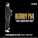 Remady P R - No Superstar Eugene Star Day Radio Edit