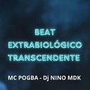 Mc Pogba Dj Nino MDK - Beat Extrabiol gico Transcendente
