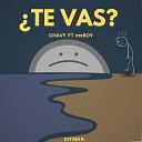 Chavy feat mxBoy - Te Vas