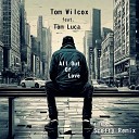 Tom Wilcox feat Tom Luca - All out of Love Wade Wilson Extended