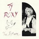 Ty Roxy - The Return