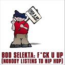 Boo Selekta - We Hate Hip Hop Fuck U Up P