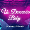 MC Magno Dj Cabello - Vai Descendo Baby