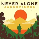Jackopierce feat Cary Pierce Jack O Neill - Never Alone