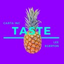 Carta Inc feat Lee Egerton - Taste