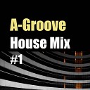 A Groove - Mastered House Music Mix