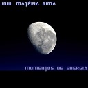 Joul Mat ria Rima feat Disco Sinaya - Momentos de Energia