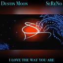 UnderVibe feat SeReNo Dustin Moon - I Love the Way U Are