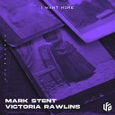 Mark Stent Victoria Rawlins - I Want More Extended Version
