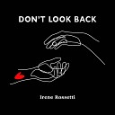 Irene Rossetti - Don t Look Back