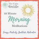 The Calm guide - Energy 10 Minute Morning Meditation
